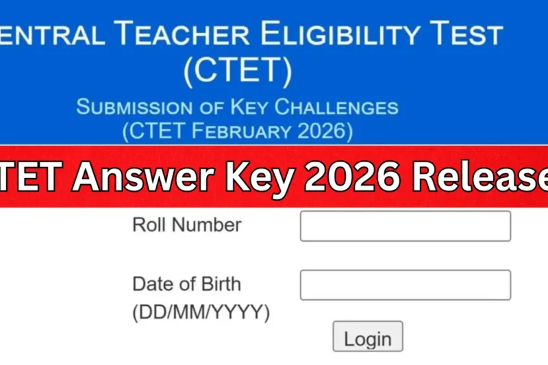 CTET Answer Key 2026 Released: Download Official Answer Key, OMR Sheet, and Question Paper at ctet.nic.in